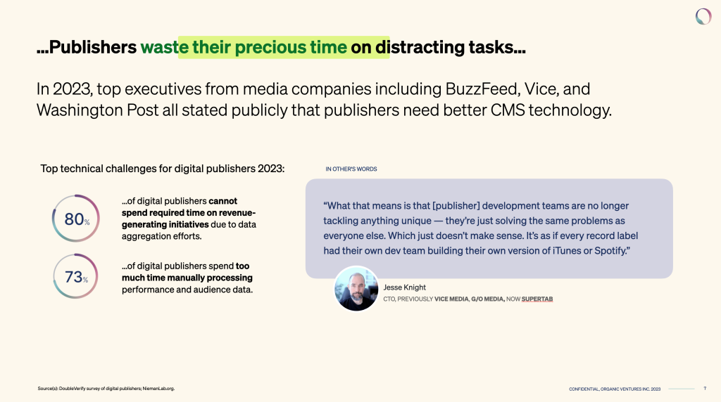 “What that means is that [publisher] development teams are no longer tackling anything unique — they’re just solving the same problems as everyone else. Which just doesn’t make sense. It’s as if every record label had their own dev team building their own version of iTunes or Spotify.”